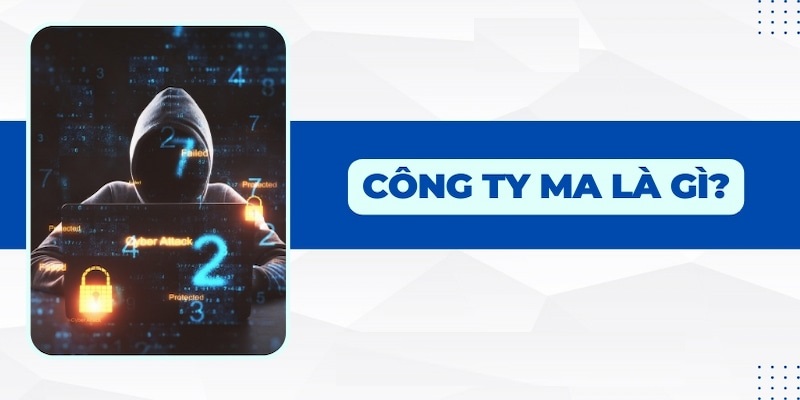 Công Ty Ma Là Gì - Mẹo Nhận Biết Doanh Nghiệp Lừa Đảo